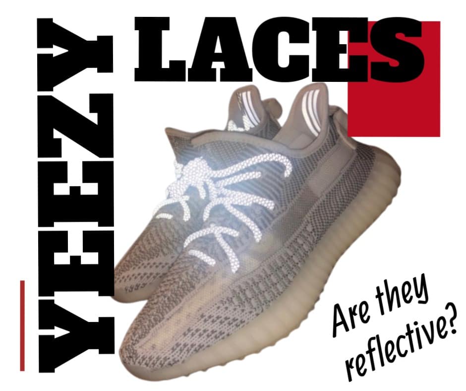 Are yeezy laces reflective